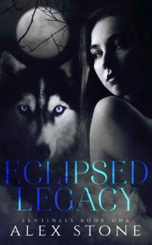 Eclipsed Legacy (Sentinels Book 1) Eclipsed Legacy (Sentinels Book 1)