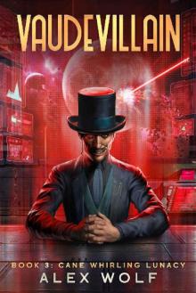 Cane Whirling Lunacy: A LitRPG Adventure (Vaudevillain Book 3)