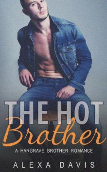 The Hot Brother (Romance Love Story) (Hargrave Brothers - Book #5)