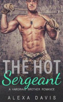 The Hot Sergeant (Second Chance Military Romance) (Hargrave Brothers - Book #2) The Hot Sergeant (Second Chance Military Romance) (Hargrave Brothers - Book #2)