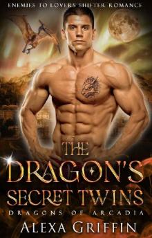 The Dragon’s Secret Twins: Enemies to Lovers Shifter Romance (Dragons of Arcadia Book 5)