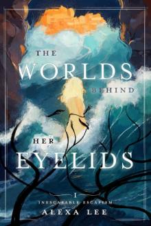 The World Behind Her Eyelids: Inescapable Escapism