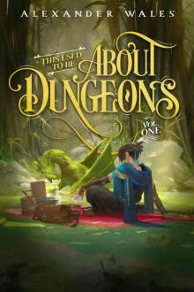 This Used To Be About Dungeons: Volume 1
