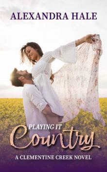 Playing it Country: A Clementine Creek Novel Book 4)