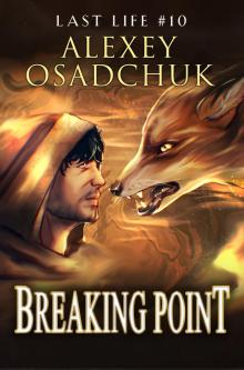 Breaking Point (Last Life Book #10): A Progression Fantasy Series Breaking Point (Last Life Book #10): A Progression Fantasy Series