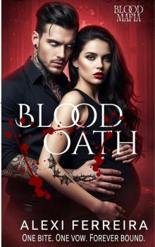 Blood Oath: A Dark Mafia Romance, Surprise Pregnancy: book 1 (Blood Mafia Family)