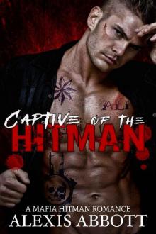 Captive of the Hitman: A Bad Boy Mafia Romance Novel Captive of the Hitman: A Bad Boy Mafia Romance Novel