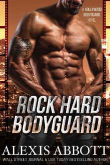 Rock Hard Bodyguard: A Hollywood Bodyguard Romance Rock Hard Bodyguard: A Hollywood Bodyguard Romance