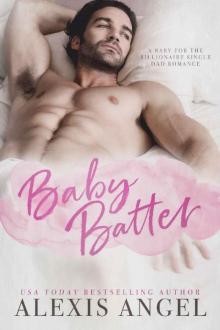 Baby Batter: A Baby For The Billionaire Single Dad Romance