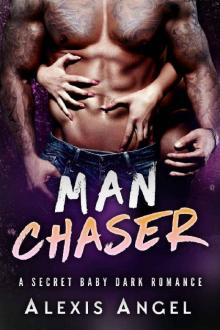 Man Chaser: A Secret Baby Dark Romance