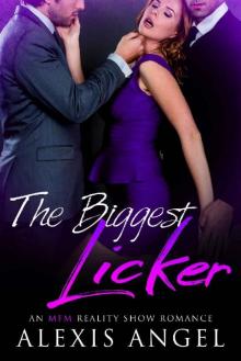 The Biggest Licker: An MFM Reality Show Romance The Biggest Licker: An MFM Reality Show Romance