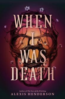 When I Was Death When I Was Death