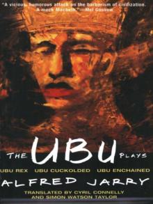 Ubu Plays, The Ubu Plays, The