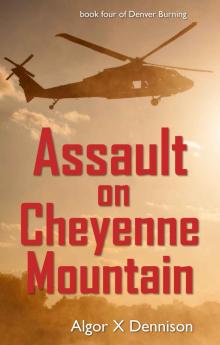 Assault on Cheyenne Mountain (Denver Burning Book 4)