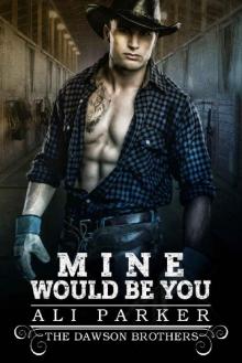 Mine Would Be You_A Bad Boy Rancher Love Story Mine Would Be You_A Bad Boy Rancher Love Story