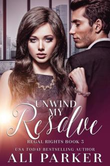 Unwind My Resolve: Regal Rights Book #3