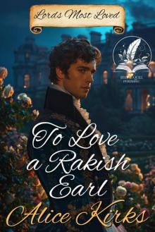 To Love a Rakish Earl: A Historical Regency Romance Novel To Love a Rakish Earl: A Historical Regency Romance Novel