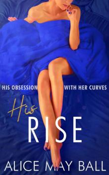 His Rise (Obsessed by her Curves Book 2) His Rise (Obsessed by her Curves Book 2)