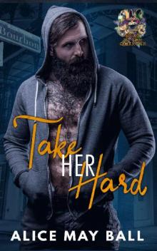 Take Her Hard (Heat in the Quarter Book 2) Take Her Hard (Heat in the Quarter Book 2)
