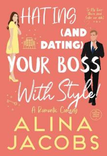 Hating and Dating Your Boss with Style!: A Romantic Comedy