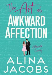 The Art of Awkward Affection: A Romantic Comedy