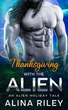 Thanksgiving with the Alien: A SciFi Alien Romance