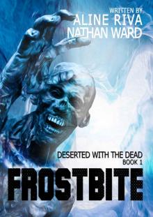 Deserted with the Dead (Book 1): Frostbite Deserted with the Dead (Book 1): Frostbite