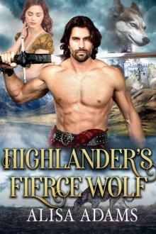 Highlander's Fierce Wolf (Beasts 0f The Highlands Book 4) Highlander's Fierce Wolf (Beasts 0f The Highlands Book 4)