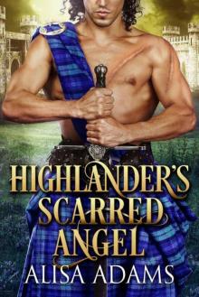 Highlander's Scarred Angel (Beasts 0f The Highlands Book 2) Highlander's Scarred Angel (Beasts 0f The Highlands Book 2)