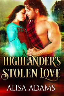 Highlander's Stolen Love: A Medieval Scottish Historical Highland Romance Book Highlander's Stolen Love: A Medieval Scottish Historical Highland Romance Book