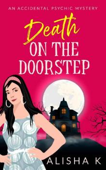 Death On The Doorstep: A Paranormal Cozy Mystery! (The Accidental Psychic Book 1)