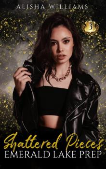 Shattered Pieces (Emerald Lake Prep #3)