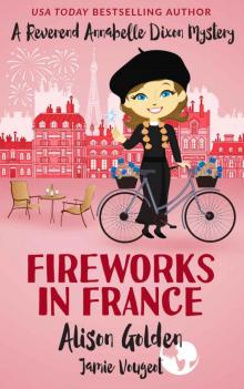 A Reverend Annabelle Dixon Mystery 07 Fireworks in France