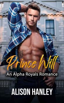 Prince Will: An Alpha Male Royals Romance (Alpha Royals Romance Book 1)