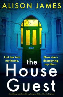 The House Guest: A completely unputdownable psychological thriller with a shocking twist