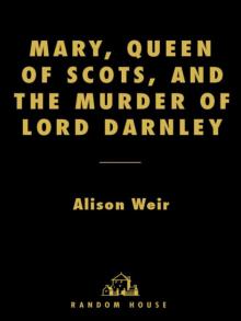 Mary, Queen of Scots, and the Murder of Lord Darnley