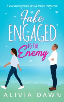 Fake Engaged to the Enemy: Second Chance Small Town Romance