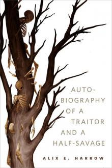 The Autobiography of a Traitor and a Half-Savage: A Tor.com Original The Autobiography of a Traitor and a Half-Savage: A Tor.com Original