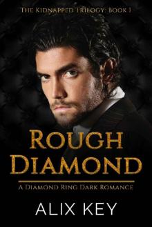 Rough Diamond: A Diamond Ring Dark Romance (Kidnapped Trilogy Book 1)