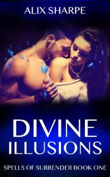 Divine Illusions: Spells of Surrender Book One