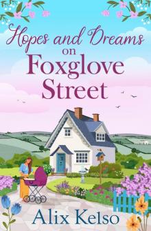 Hopes and Dreams on Foxglove Street: An emotional romance about new beginnings (The Foxglove Street Series Book 8)