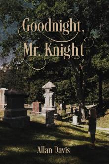 Goodnight, Mr. Knight Goodnight, Mr. Knight