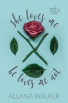 She Loves Me. He Loves Me Not.