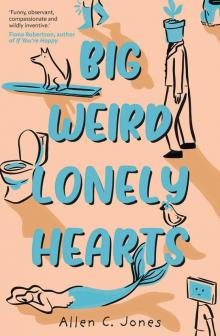 Big, Weird, Lonely Hearts