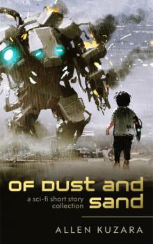 Of Dust and Sand: a sci-fi short story collection Of Dust and Sand: a sci-fi short story collection