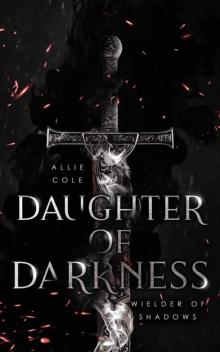 Daughter of Darkness: Wielder of Shadows Daughter of Darkness: Wielder of Shadows