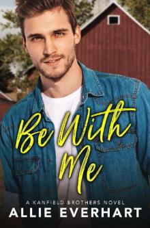 Be With Me: A Small Town Friends-to-Lovers Romance