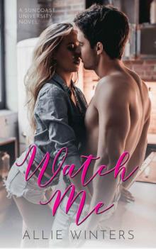 Watch Me (Suncoast University Book 2)
