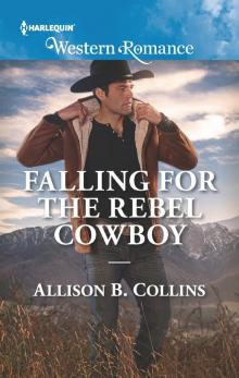 Falling for the Rebel Cowboy Falling for the Rebel Cowboy