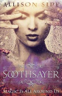 Soothsayer: Magic Is All Around Us (Soothsayer Series Book 1) Soothsayer: Magic Is All Around Us (Soothsayer Series Book 1)